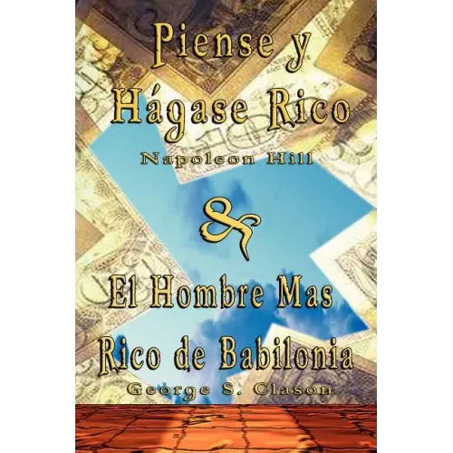 Piense y Hagase Rico by Napoleon Hill & El Hombre Mas Rico de Babilonia by George S. Clason