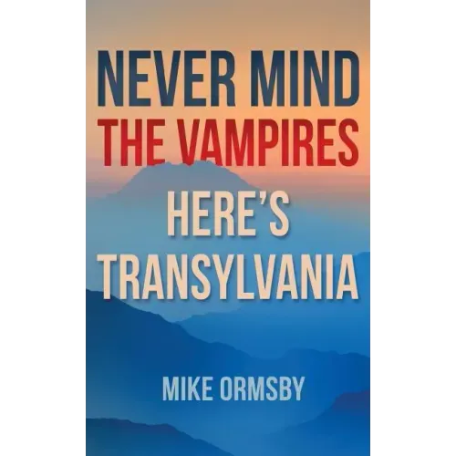 Never Mind the Vampires, Here's Transylvania