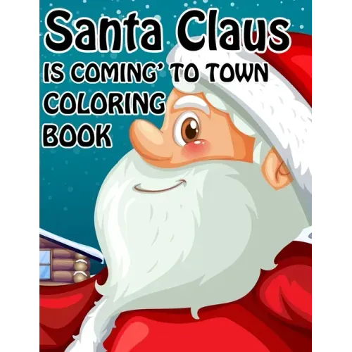 Santa Claus is Coming to town Coloring book: Unique Christmas Coloring book for Kids and Adults ( Premium Quality Cover)
