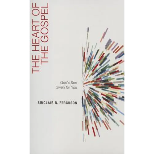 The Heart of the Gospel: God's Son Given for You