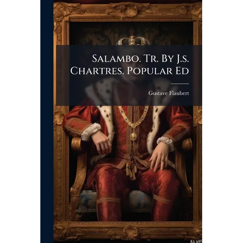 Salambo. Tr. By J.s. Chartres. Popular Ed
