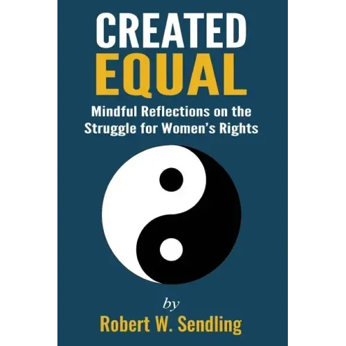 Created Equal: Mindful reflections on the struggle for woman's rights