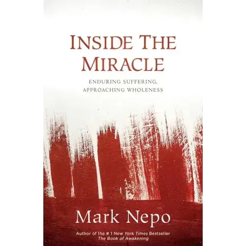 Inside the Miracle: Enduring Suffering, Approaching Wholeness