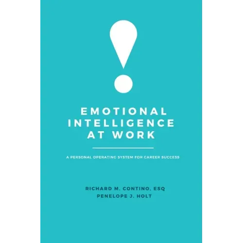 Emotional Intelligence at Work: A Personal Operating System for Career Success