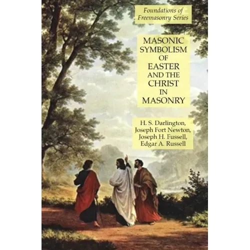 Masonic Symbolism of Easter and the Christ in Masonry: Foundations of Freemasonry Series