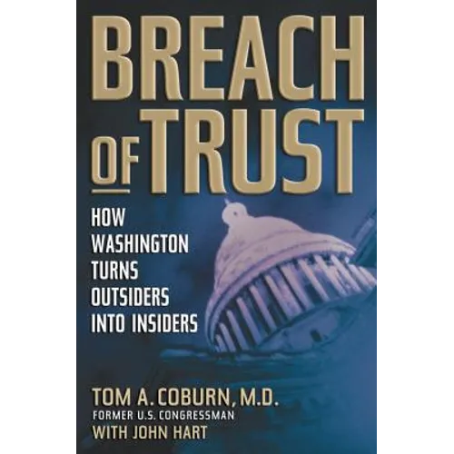 Breach of Trust: How Washington Turns Outsiders Into Insiders
