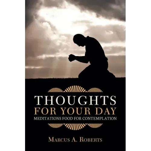 Thoughts for Your Day: Meditations Food for Contemplation