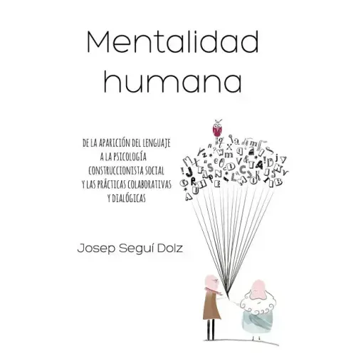 Mentalidad humana. De la aparición del lenguaje a la psicología construccionista social y las prácticas colaborativas y dialógicas