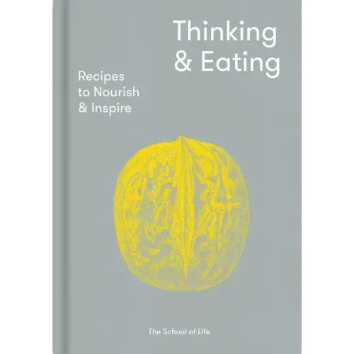 Thinking & Eating: Recipes to Nourish and Inspire