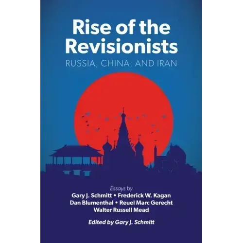 Rise of the Revisionists: Russia, China, and Iran