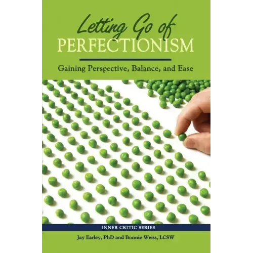 Letting Go of Perfectionism: Gaining Perspective, Balance, and Ease