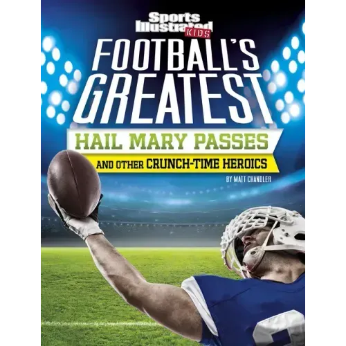 Football's Greatest Hail Mary Passes and Other Crunch-Time Heroics