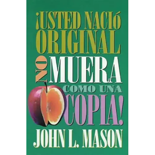 Usted Nacio Original, No Muera Como Una Copia! = You're Born an Original, Don't Die a Copy! = You're Born an Original, Don't Die a Copy!