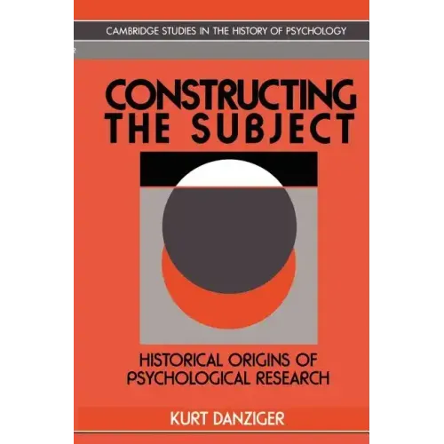 Constructing the Subject: Historical Origins of Psychological Research