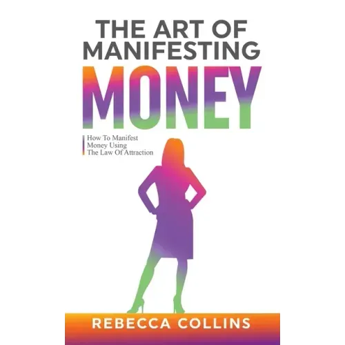 The Art Of Manifesting Money