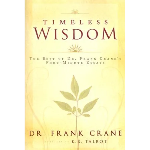 Timeless Wisdom, Best of Dr. Frank Crane's Four-Minute Essays