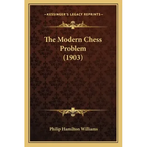The Modern Chess Problem (1903)