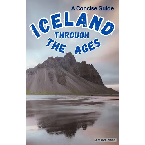 Iceland Through the Ages: A Concise Guide