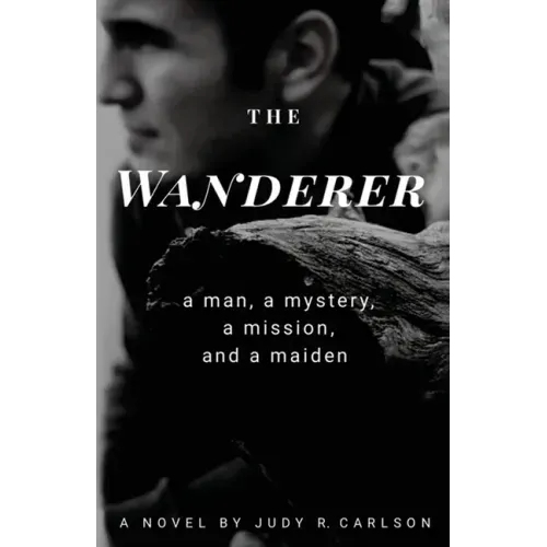 The Wanderer: A man, a mystery, a mission, and a maiden