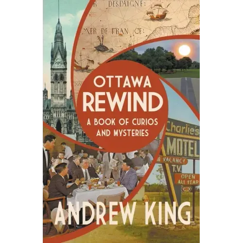 Ottawa Rewind: A Book of Curios and Mysteries