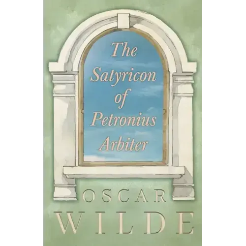 The Satyricon of Petronius Arbiter