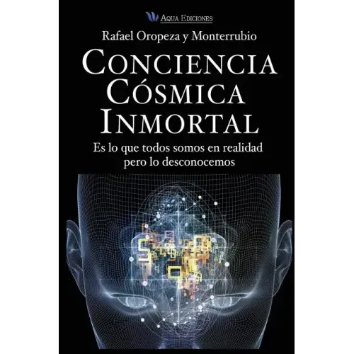 Conciencia Cosmica Universal: Es lo que todos somos en realidad pero lo desconocemos