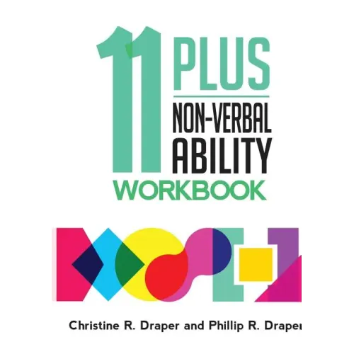 11 Plus Non-Verbal Ability Workbook: A workbook teaching both the 2D and 3D techniques required for both CEM and GL exams
