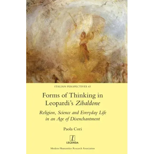 Forms of Thinking in Leopardi's Zibaldone: Religion, Science and Everyday Life in an Age of Disenchantment