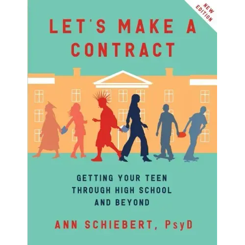Let's Make a Contract: Getting Your Teen Through High School and Beyond