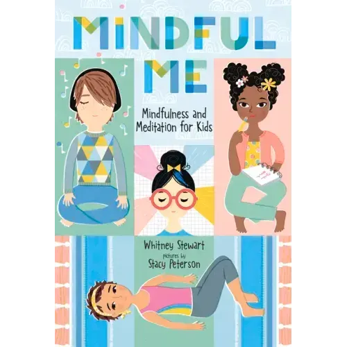 Mindful Me: Mindfulness and Meditation for Kids