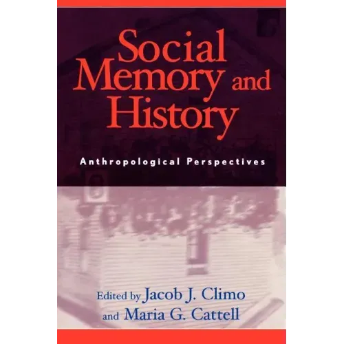 Social Memory and History: Anthropological Perspectives