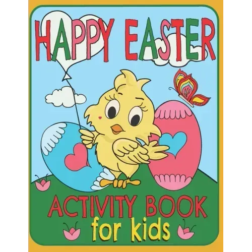 Happy Easter Activity Book For Kids: A Fun Toddlers And Kids Ages: 3-8 Easter Workbook Game For Learning, Coloring, Dot To Dot, Find The Differences,
