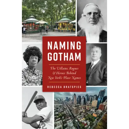 Naming Gotham: The Villains, Rogues & Heroes Behind New York's Place Names