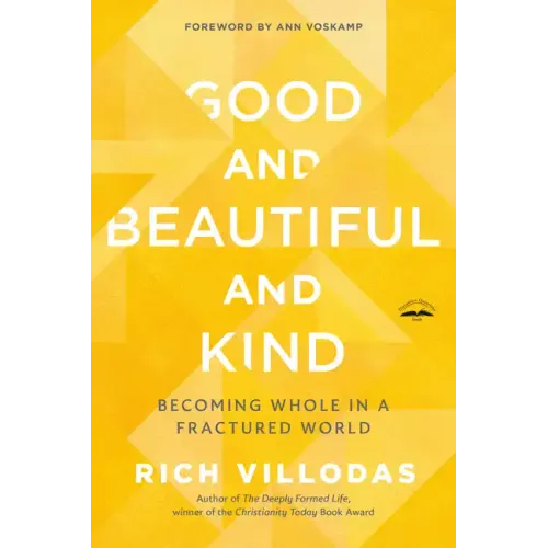 Good and Beautiful and Kind: Becoming Whole in a Fractured World