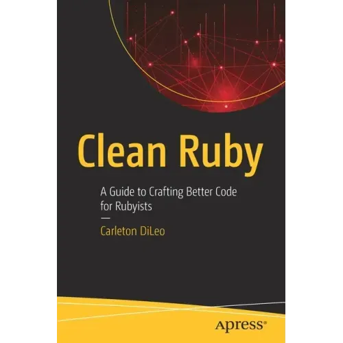 Clean Ruby: A Guide to Crafting Better Code for Rubyists