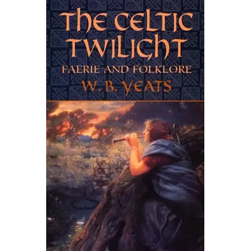 The Celtic Twilight: Faerie and Folklore