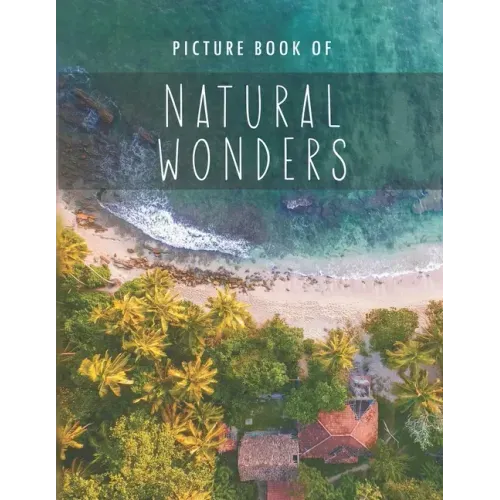 Picture Book of Natural Wonders: for Alzheimer's Patients and Seniors with Dementia.