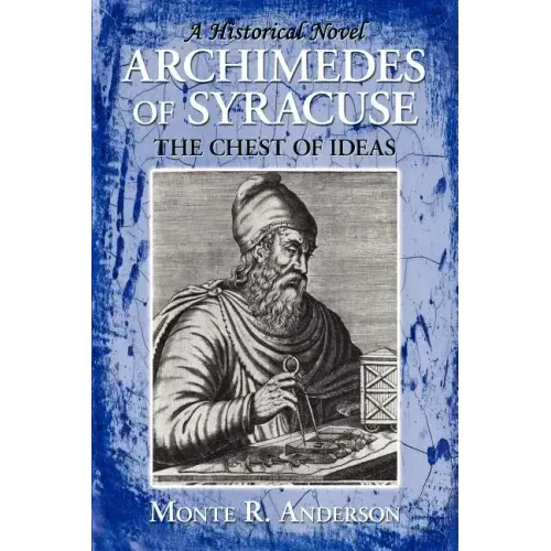 Archimedes of Syracuse: The Chest of Ideas