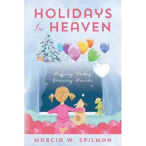 Holidays In Heaven: Helping Young Grieving Hearts