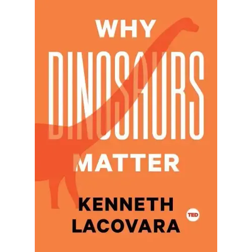 Why Dinosaurs Matter