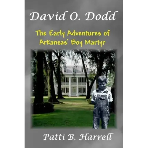 David O. Dodd: The Early Adventures of Arkansas' Boy Martyr