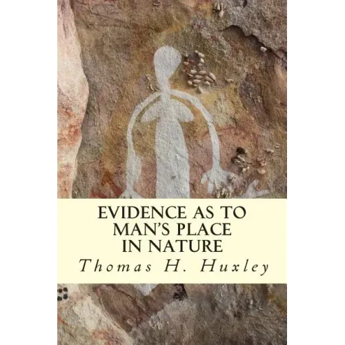 Evidence as to Man's Place In Nature
