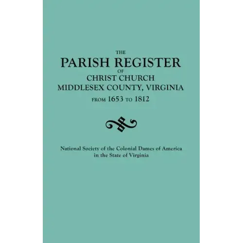 Parish Register of Christ Church, Middlesex County, Virginia, from 1653 to 1812