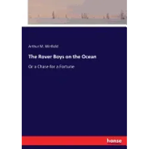 The Rover Boys on the Ocean: Or a Chase for a Fortune