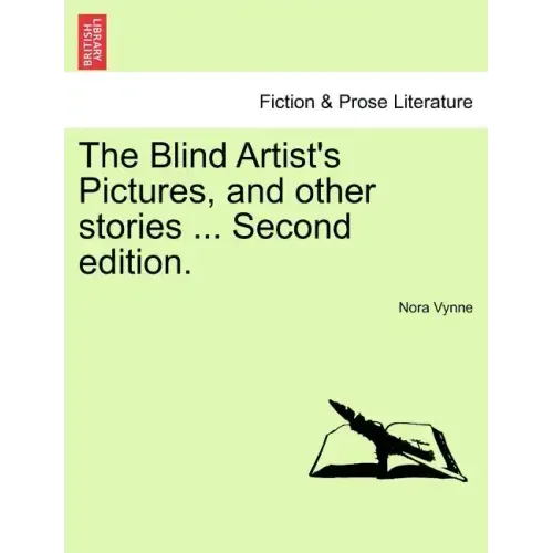 The Blind Artist's Pictures, and Other Stories ... Second Edition.