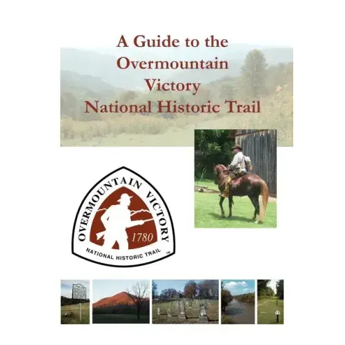 A Guide to the Overmountain Victory National Historic Trail