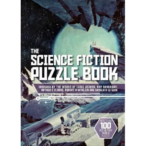 The Science Fiction Puzzle Book: Inspired by the Works of Isaac Asimov, Ray Bradbury, Arthur C Clarke, Robert a Heinlein and Ursula K Le Guin