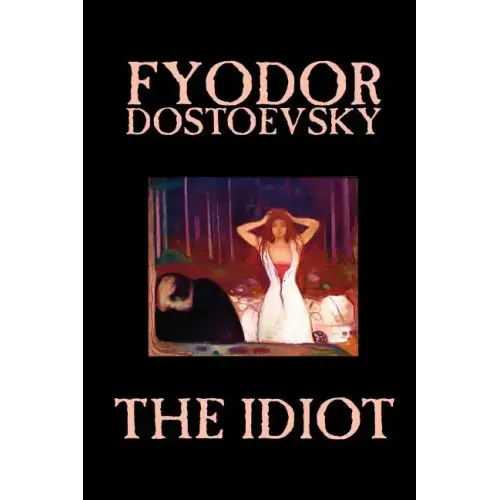 The Idiot by Fyodor Mikhailovich Dostoevsky, Fiction, Classics