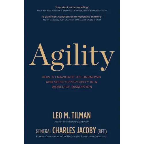 Agility: How to Navigate the Unknown and Seize Opportunity in a World of Disruption
