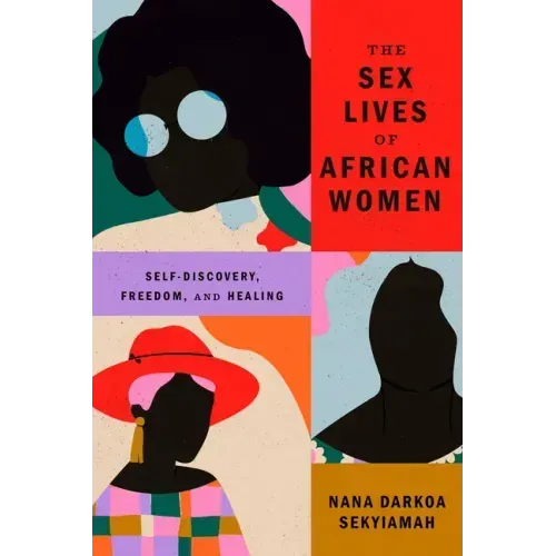 The Sex Lives of African Women: Self-Discovery, Freedom, and Healing